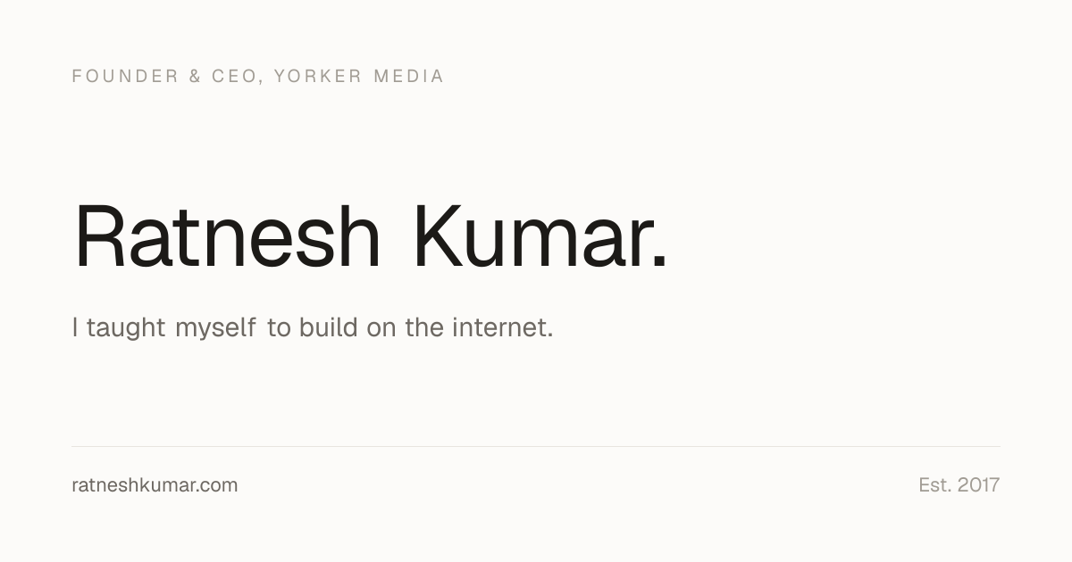 Ratnesh Kumar — Founder & CEO of Yorker Media
